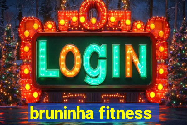 bruninha fitness